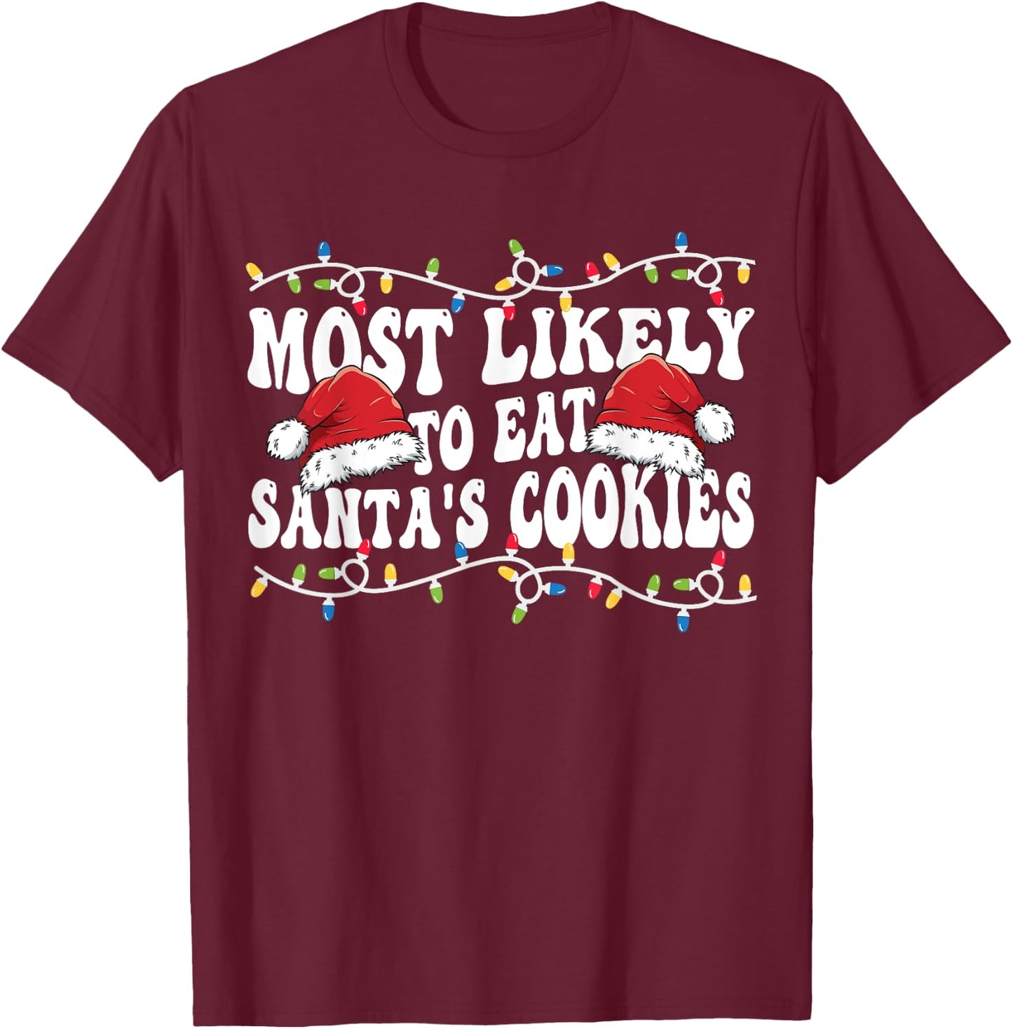 Most Likely To Eat Santa's Cookies Matching Family Christmas T-Shirt - T-Shirt | Maroon