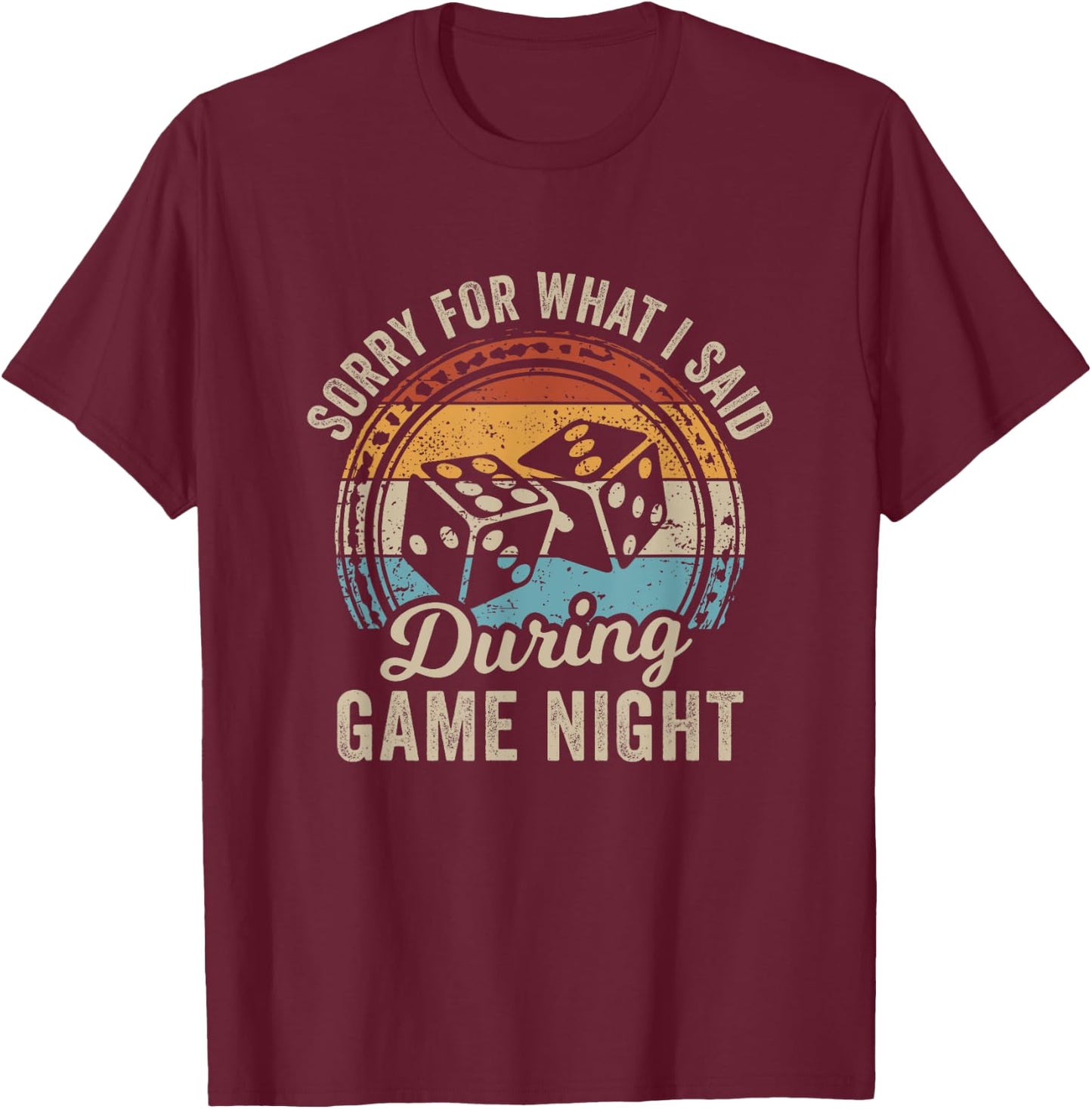 Sorry For What I Said During Game Night T-Shirt - T-Shirt | Maroon