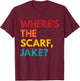 Where's the Scarf, Jake? T-Shirt - T-Shirt | Maroon