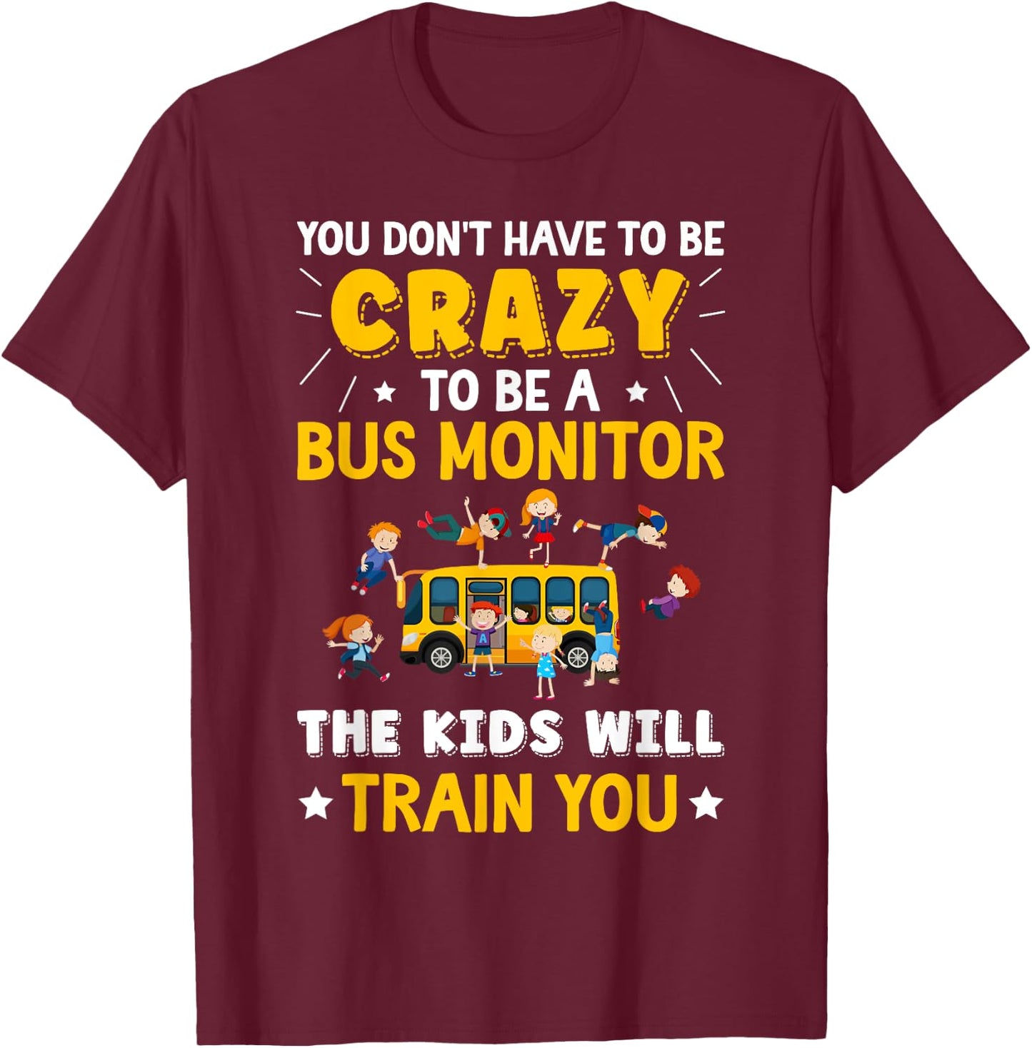 To Be A Bus Monitor School Bus Monitor T-Shirt - T-Shirt | Maroon
