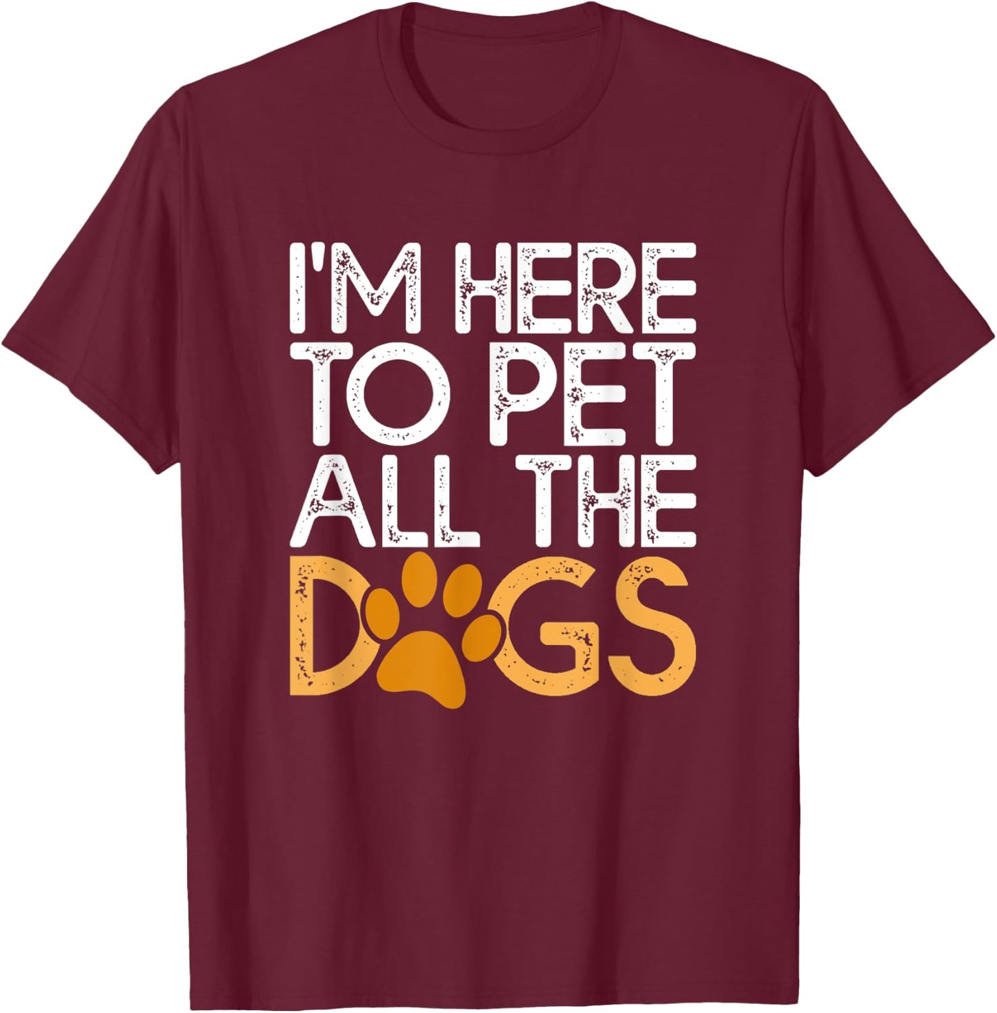 I’m Here to Pet All the Dogs | Voluntary Dog Rescue Events Women Kids T-Shirt - T-Shirt | Maroon