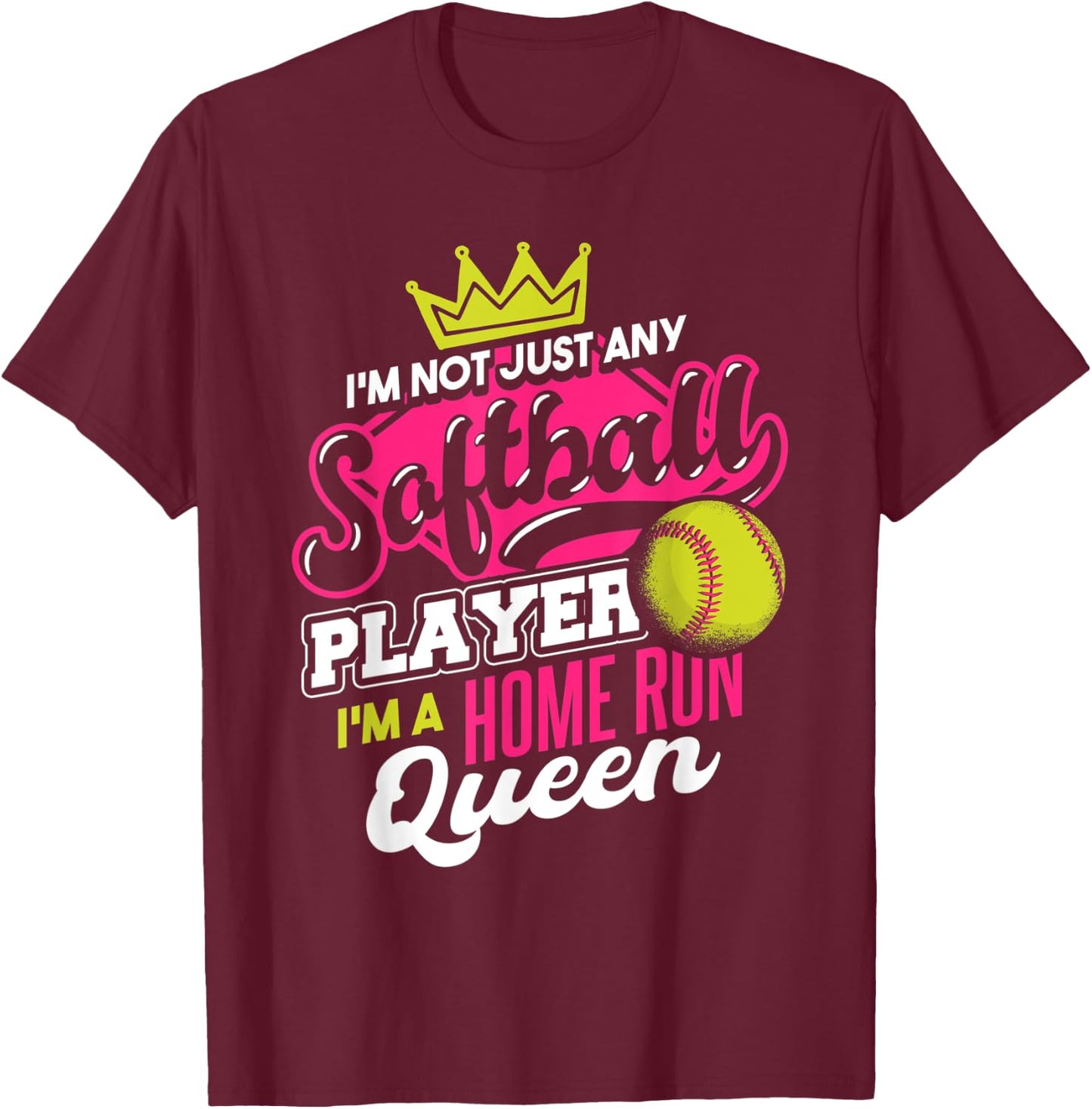 I'm A Home Run Queen | Women Softball T-Shirt - T-Shirt | Maroon