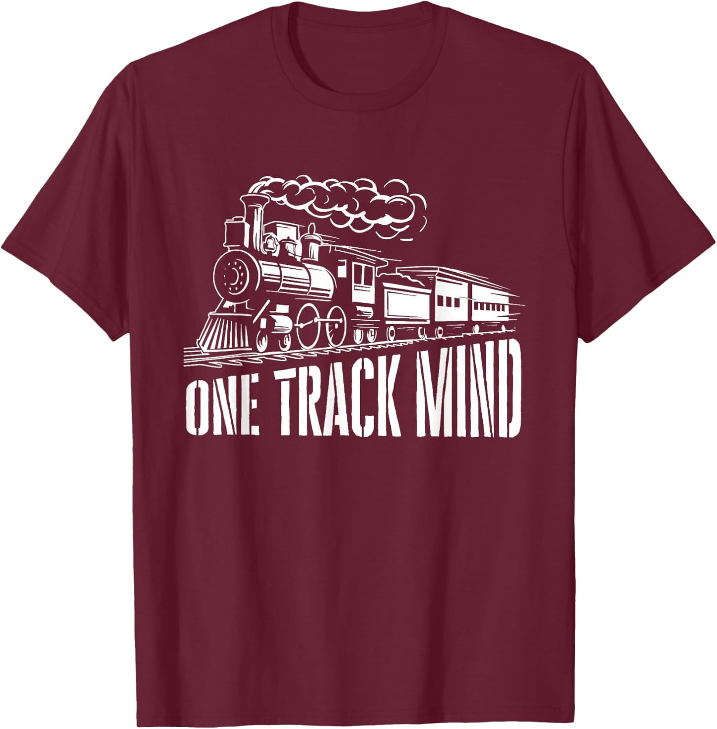 One Track Mind - Train Lover Locomotive Worker Railroad T-Shirt - T-Shirt | Maroon