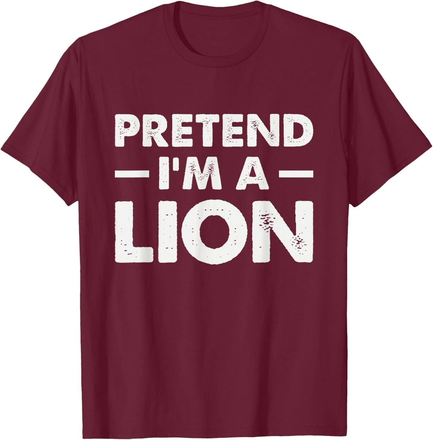 Pretend I’m A Lion T-Shirt - T-Shirt | Maroon