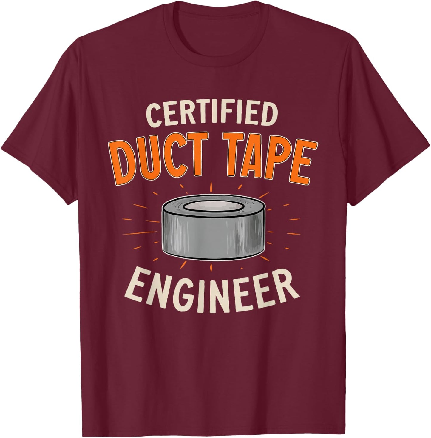 Certified Duct Tape Engineer Handyman Duct Tape T-Shirt - T-Shirt | Maroon