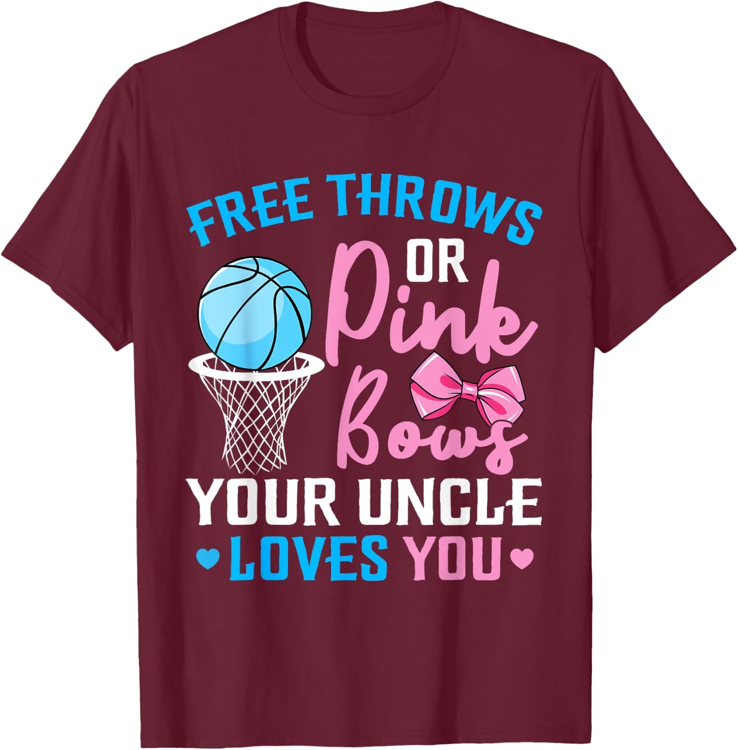 Free Throws or Pink Bows Uncle Loves You Gender Reveal T-Shirt - T-Shirt | Maroon
