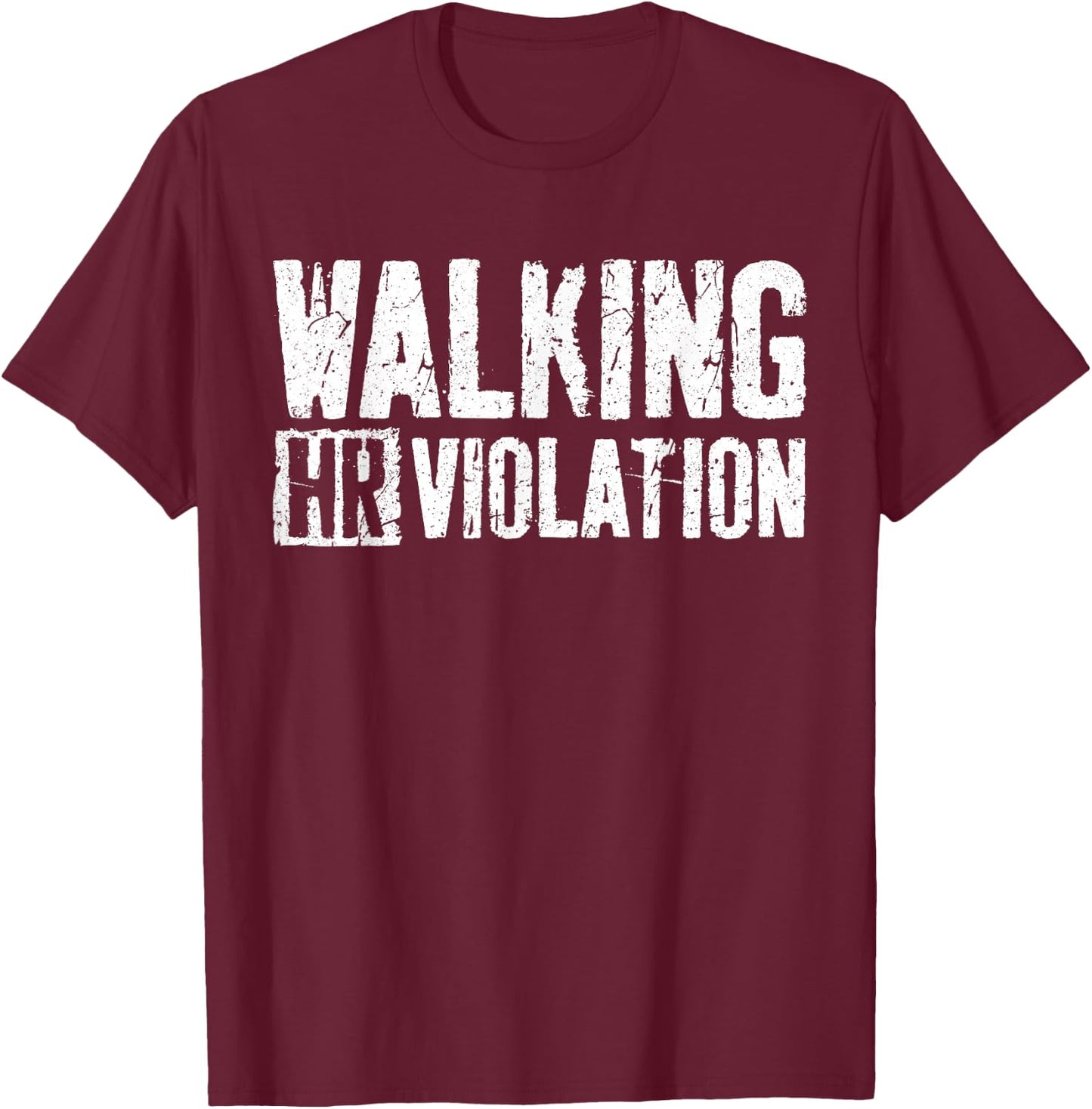 Walking HR Violation Shirt Funny Employee Coworker T-Shirt - T-Shirt | Maroon