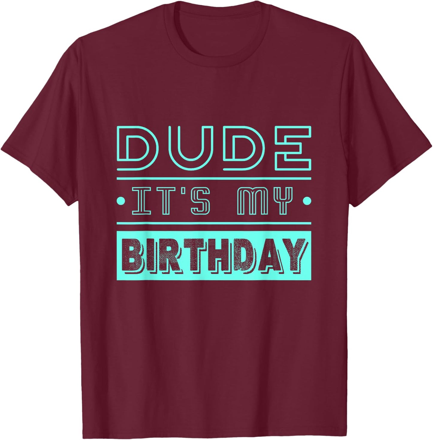 Perfect Dude Its My Birthday Dude Merchandise Boys Men Dude T-Shirt - T-Shirt | Maroon