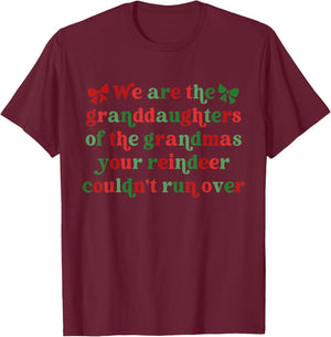 We Are The Granddaughters Of The Grandmas Your Reindeer T-Shirt - T-Shirt | Maroon