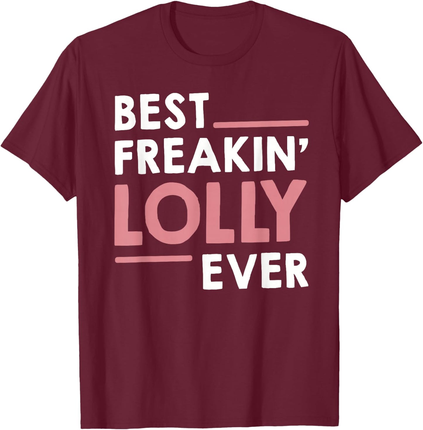 Lolly Shirts Grandma Cute Best Freakin' Lolly Ever T-Shirt - T-Shirt | Maroon