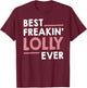 Lolly Shirts Grandma Cute Best Freakin' Lolly Ever T-Shirt - T-Shirt | Maroon