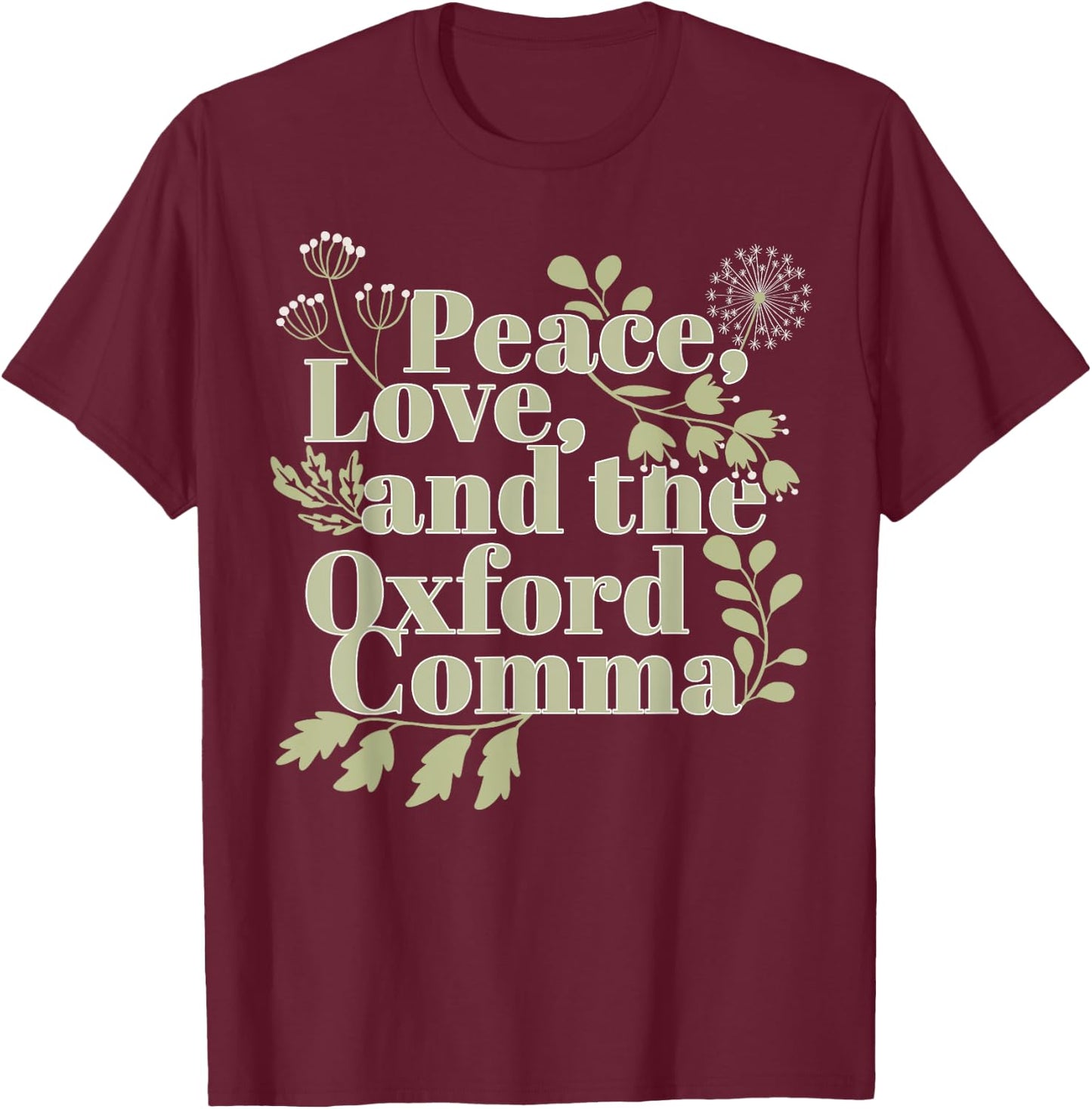 Peace Love And The Oxford Comma English Grammar Humor Flower T-Shirt - T-Shirt | Maroon