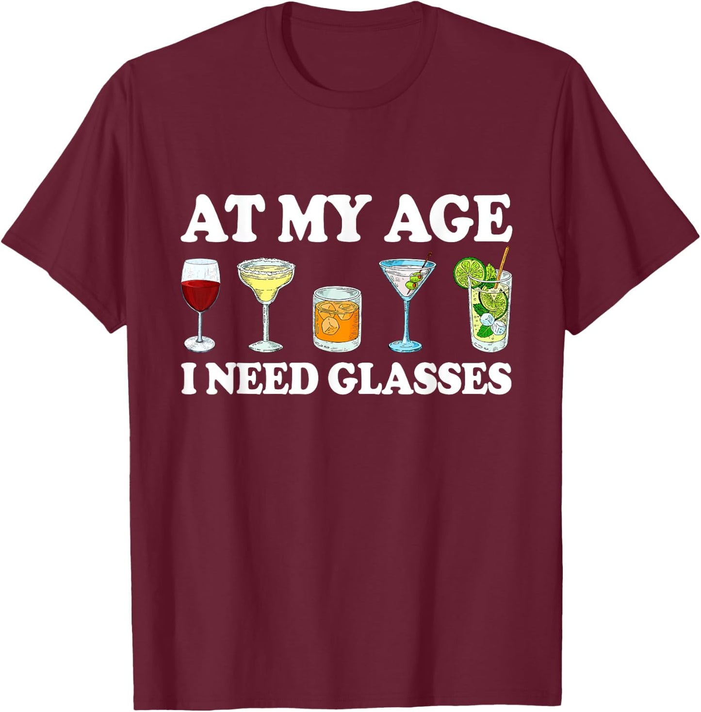 At My Age I Need Glasses Drinking Lovers Matching Family T-Shirt - T-Shirt | Maroon