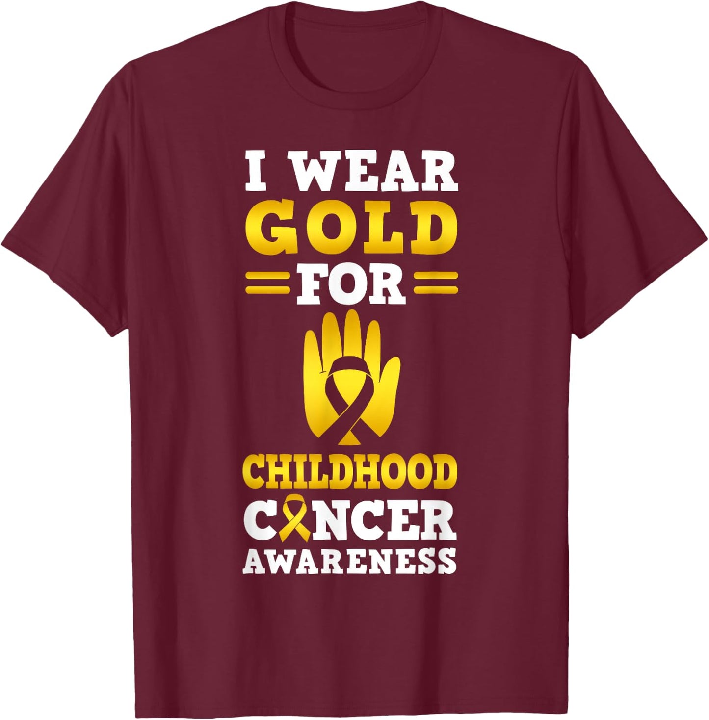 I Wear Gold For Childhood Cancer Awareness T-Shirt - T-Shirt | Maroon