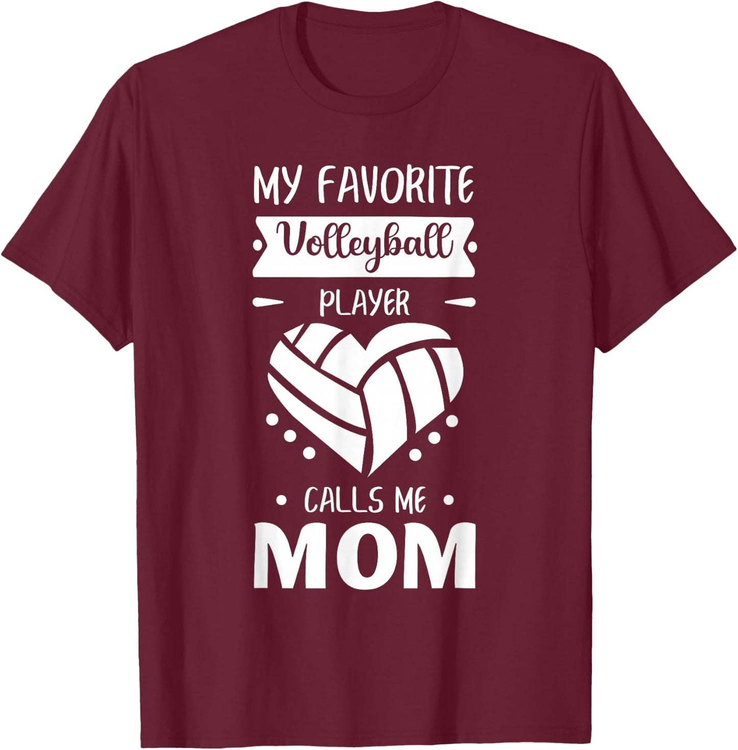 My Favorite Volleyball Player Calls Me Mom T-Shirt - T-Shirt | Maroon