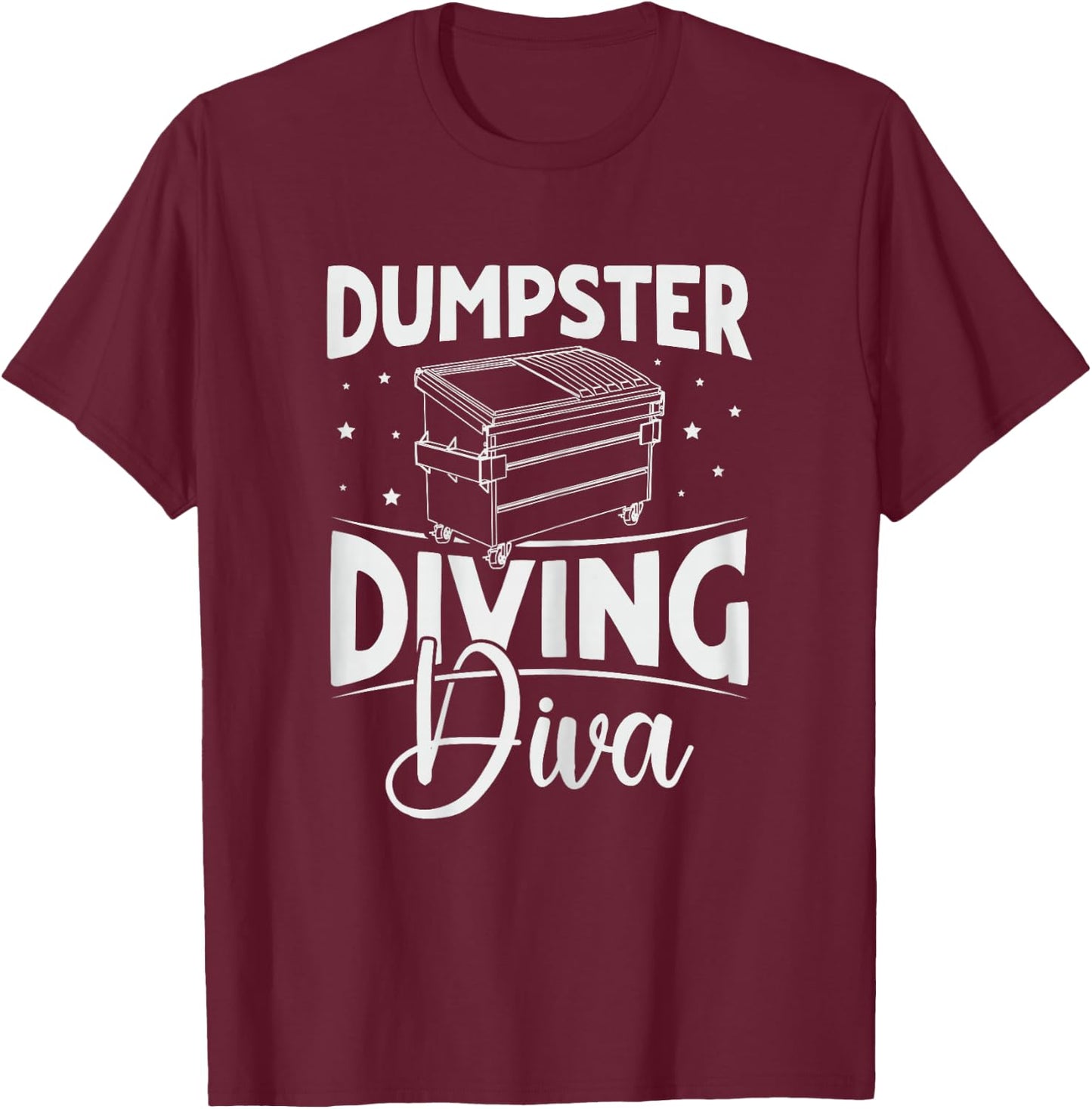 Dumpster Diving Diva Design for a Dumpster Diving Lady T-Shirt - T-Shirt | Maroon