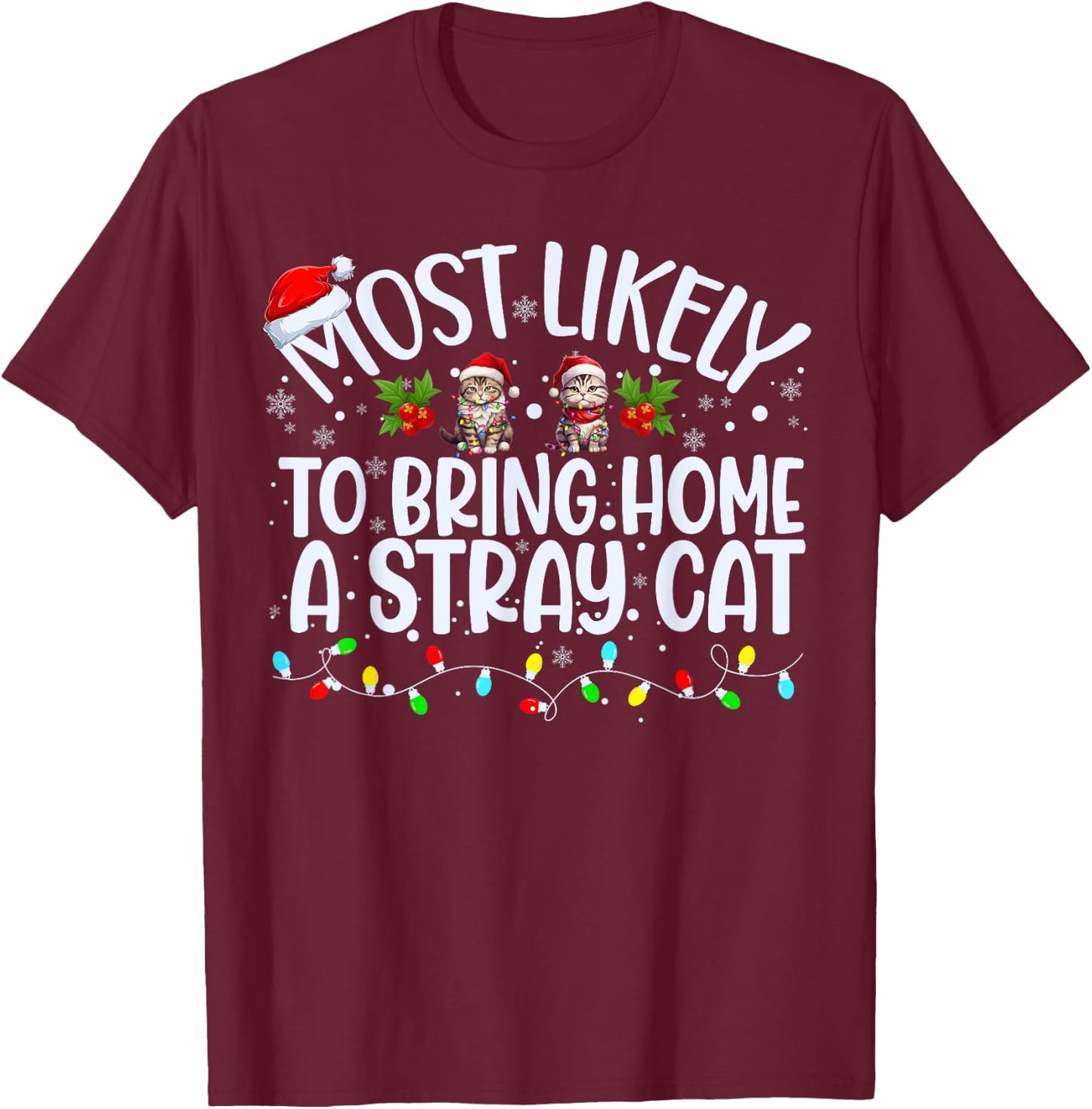 Most Likely To Bring Home A Stray Cat Matching Christmas Men Women Kids T-Shirt - T-Shirt | Maroon