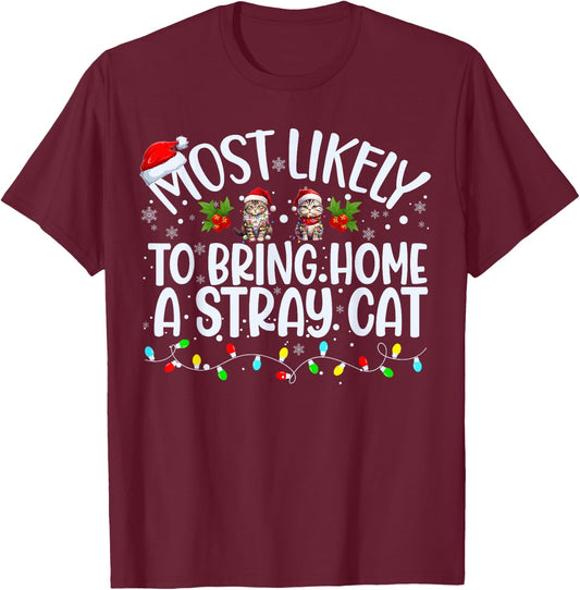 Most Likely To Bring Home A Stray Cat Matching Christmas Men Women Kids T-Shirt - T-Shirt | Maroon