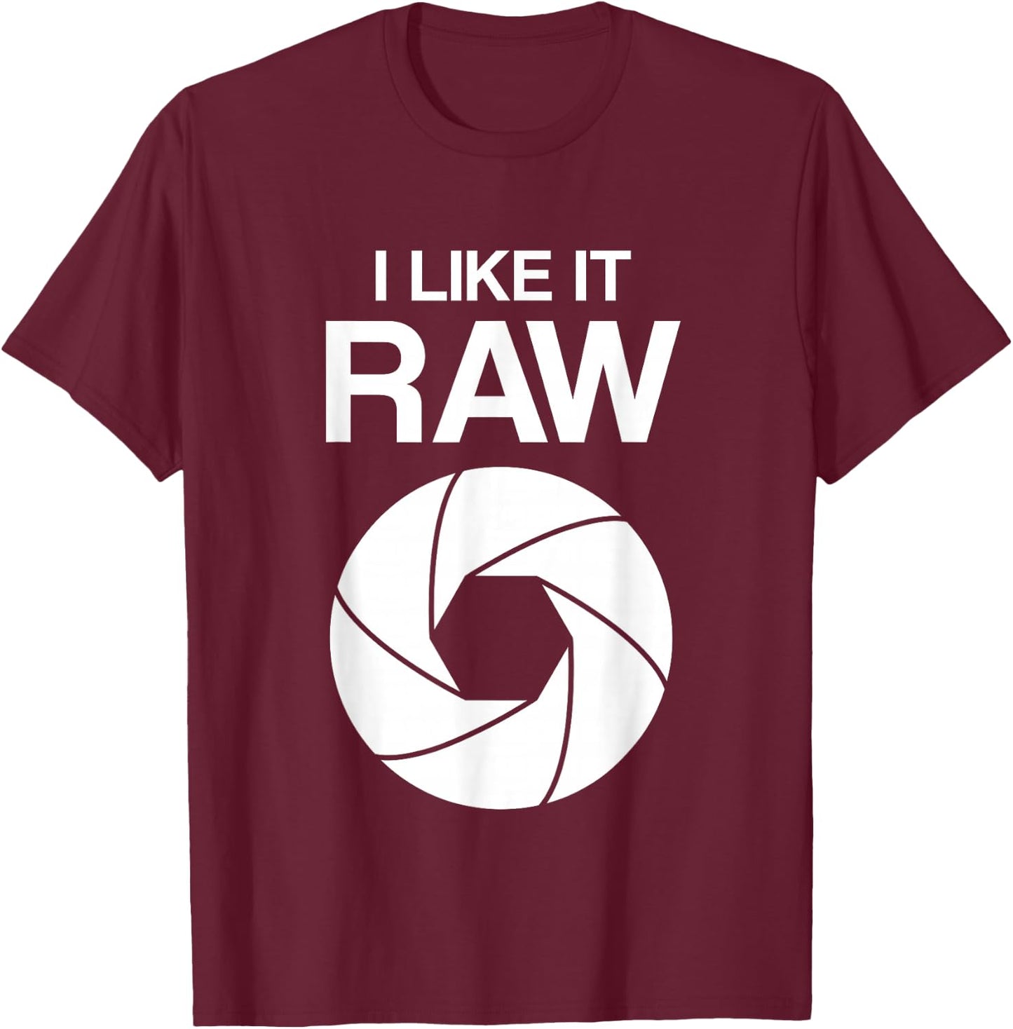 I like it raw - camera - photographers - funny T-Shirt - T-Shirt | Maroon