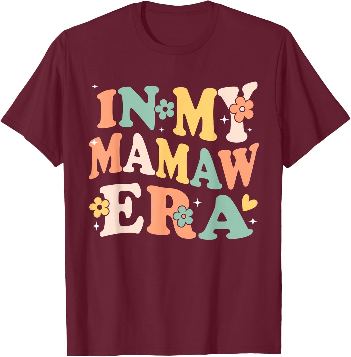 In My Mamaw Era Funny Sarcastic Groovy Retro Mothers Day T-Shirt - T-Shirt | Maroon