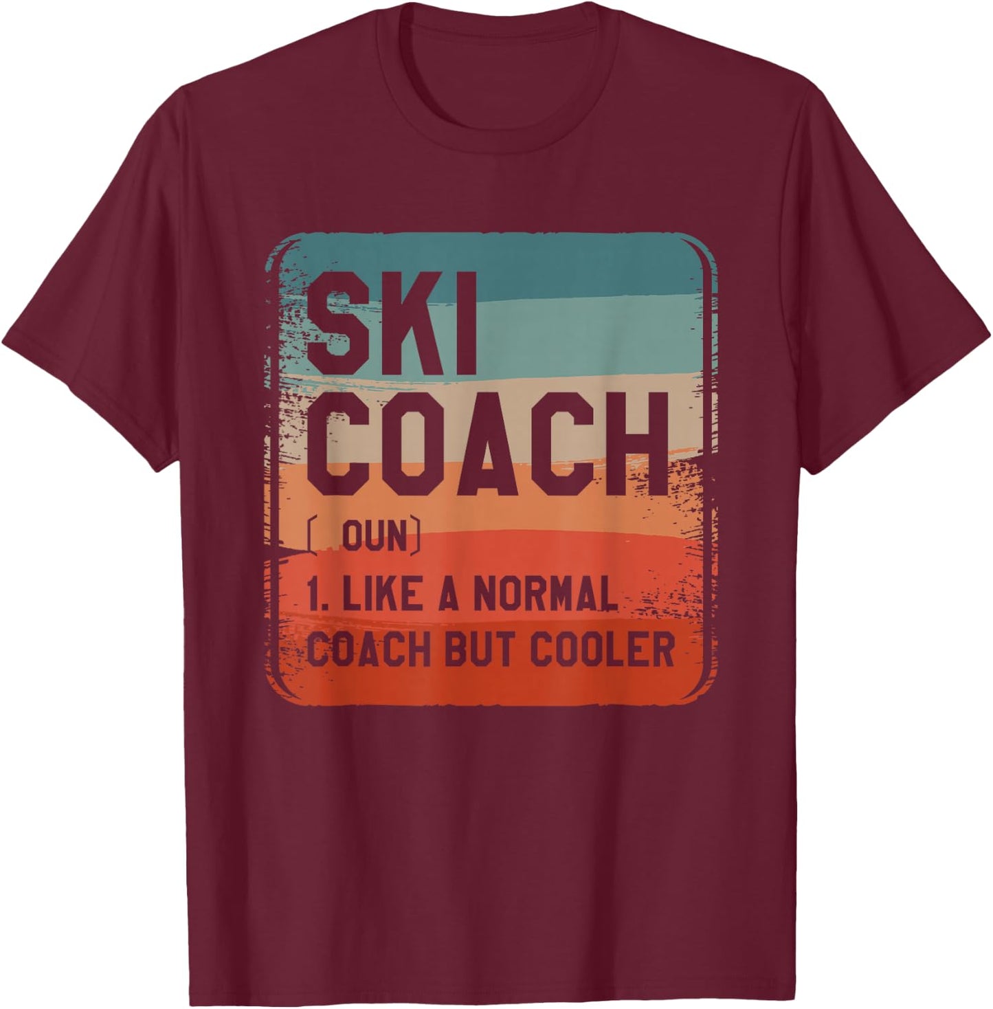 Ski Coach Like A Normal Coach But Cooler Coaches T-Shirt - T-Shirt | Maroon