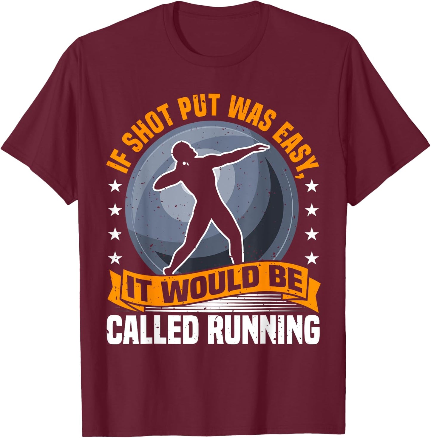 Shot Put Athlete Saying, Funny Running Comparison, Thrower T-Shirt - T-Shirt | Maroon