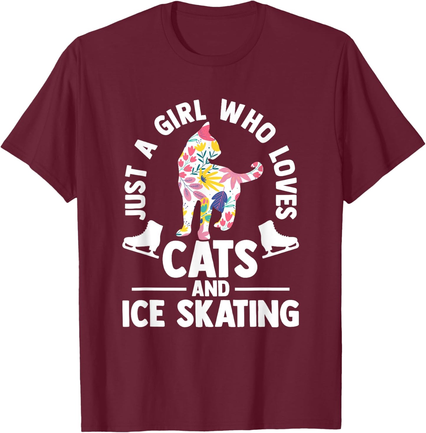Just a girl who loves cats and ice skating Figure Skating T-Shirt - T-Shirt | Maroon