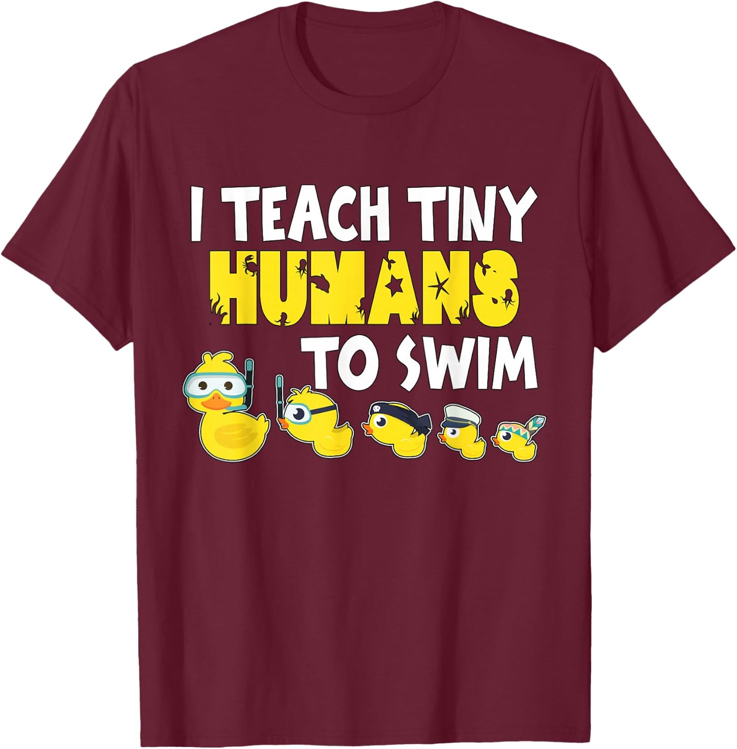 I teach tiny Humans to Swim Swimming Teacher T-Shirt - T-Shirt | Maroon