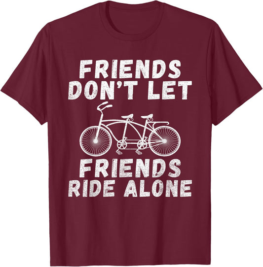 Friends dont let Friends ride alone Tandem Bike T-Shirt - T-Shirt | Maroon