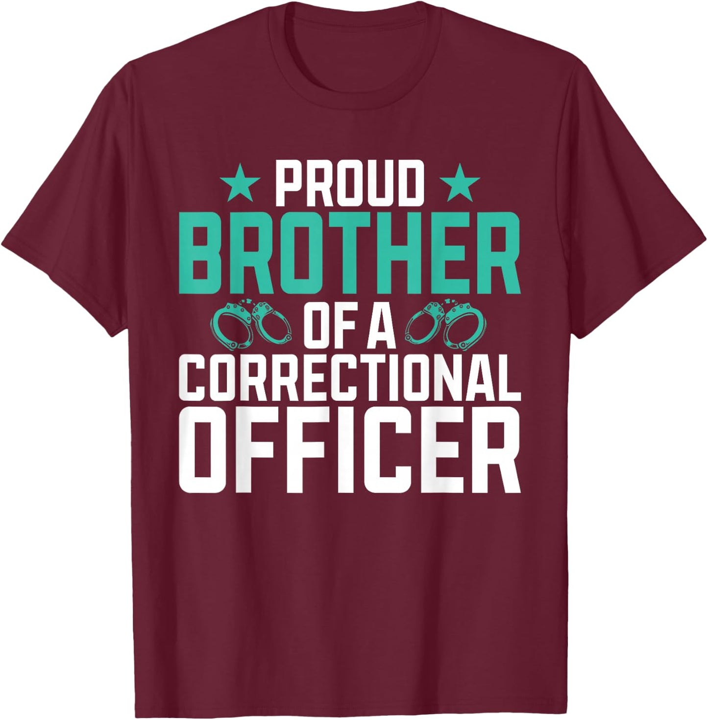 Proud Brother of a Correctional Officer T-Shirt - T-Shirt | Maroon