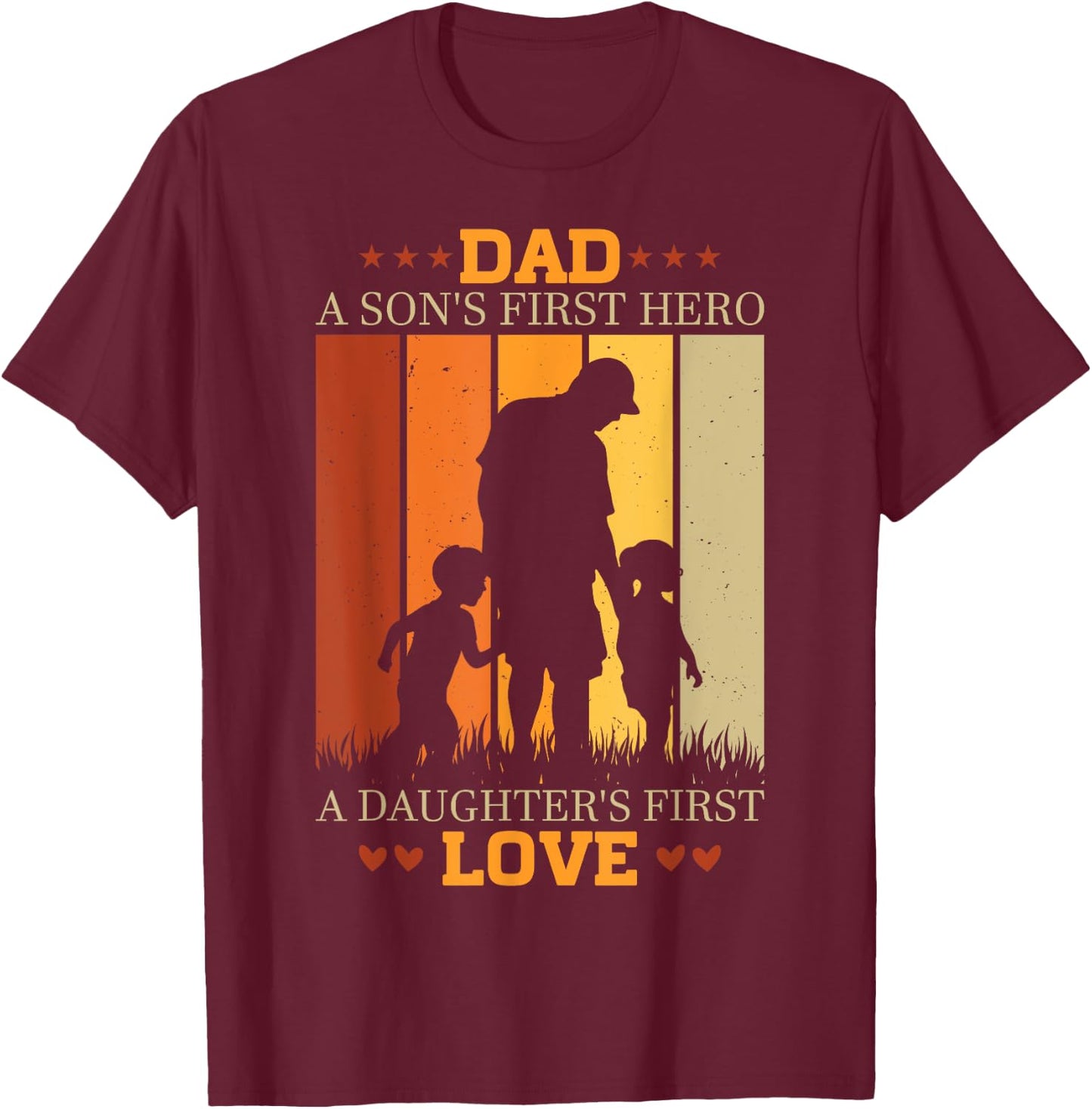Dad a sons first hero a daughters first love for Fathers Day T-Shirt - T-Shirt | Maroon