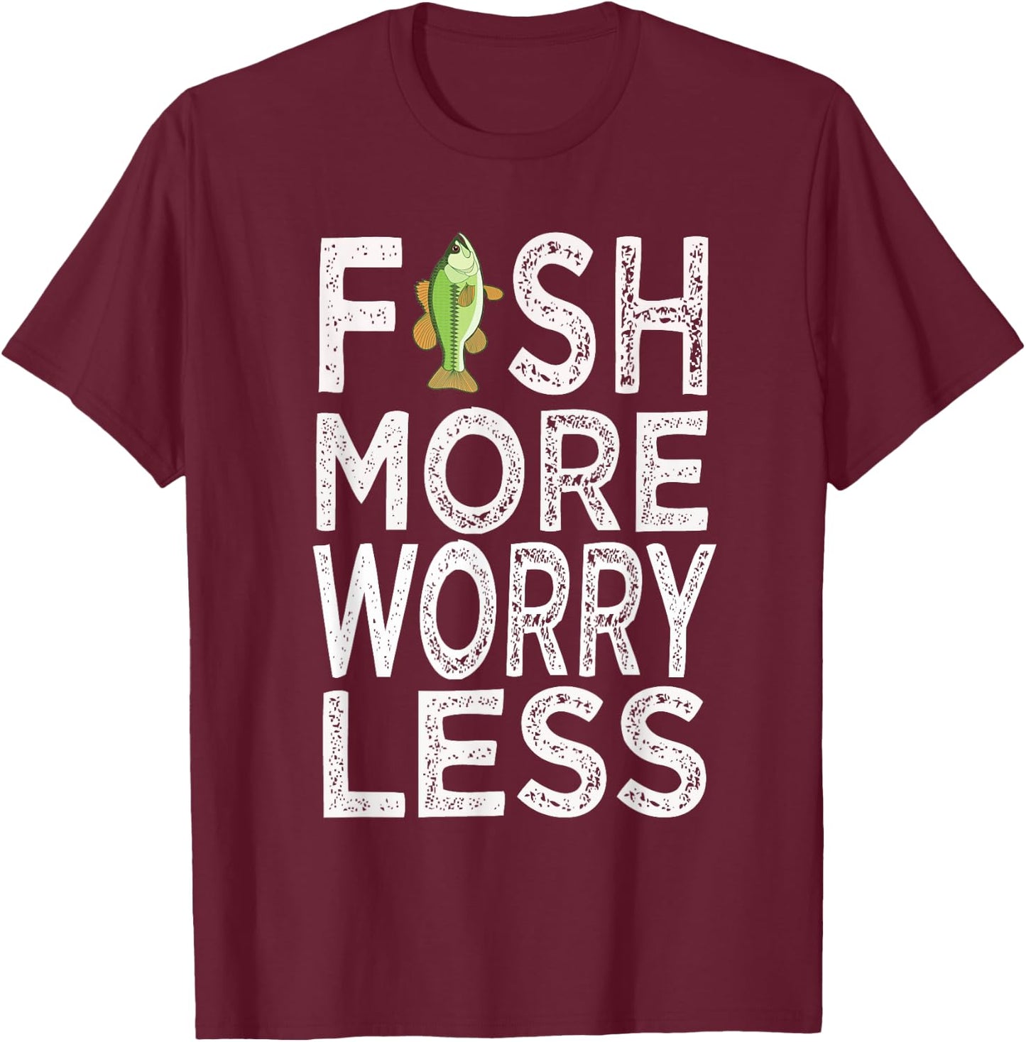 Fish More Less Worry T-Shirt - T-Shirt | Maroon