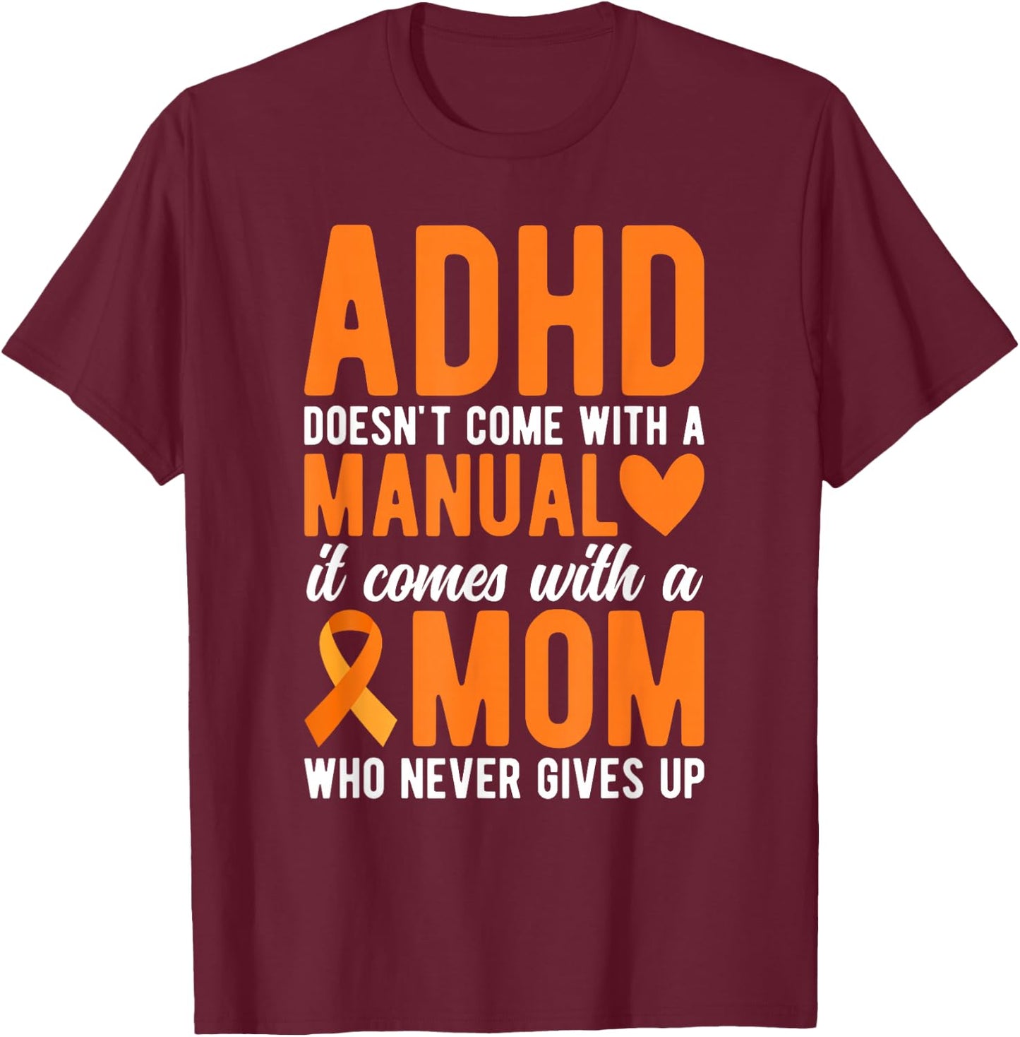 Proud ADHD Mom Never Gives Up Mom ADHD Awareness T-Shirt - T-Shirt | Maroon