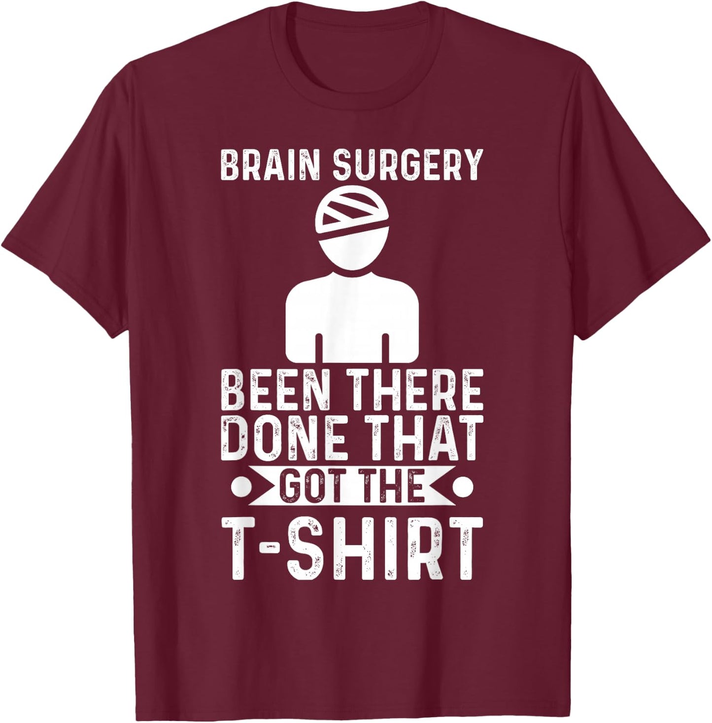 Brain Surgery Been There Done That Funny Recovery Survivor T-Shirt - T-Shirt | Maroon