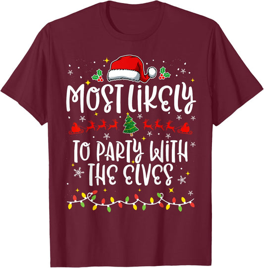 Most Likely to Party With The Elves Family Funny Christmas T-Shirt - T-Shirt | Maroon
