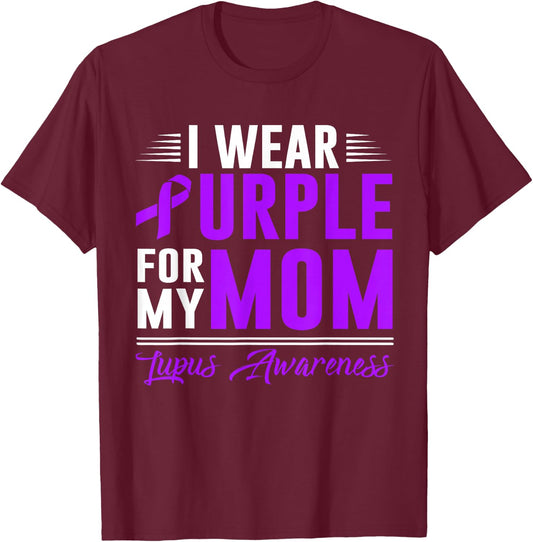 I Wear Purple For My Mom Lupus Awareness Month T-Shirt - T-Shirt | Maroon