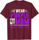 I Wear Purple For My Mom Lupus Awareness Month T-Shirt - T-Shirt | Maroon