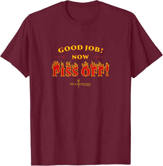 Official Hell's Kitchen: Good Job! Now Piss Off! T-Shirt - T-Shirt | Maroon