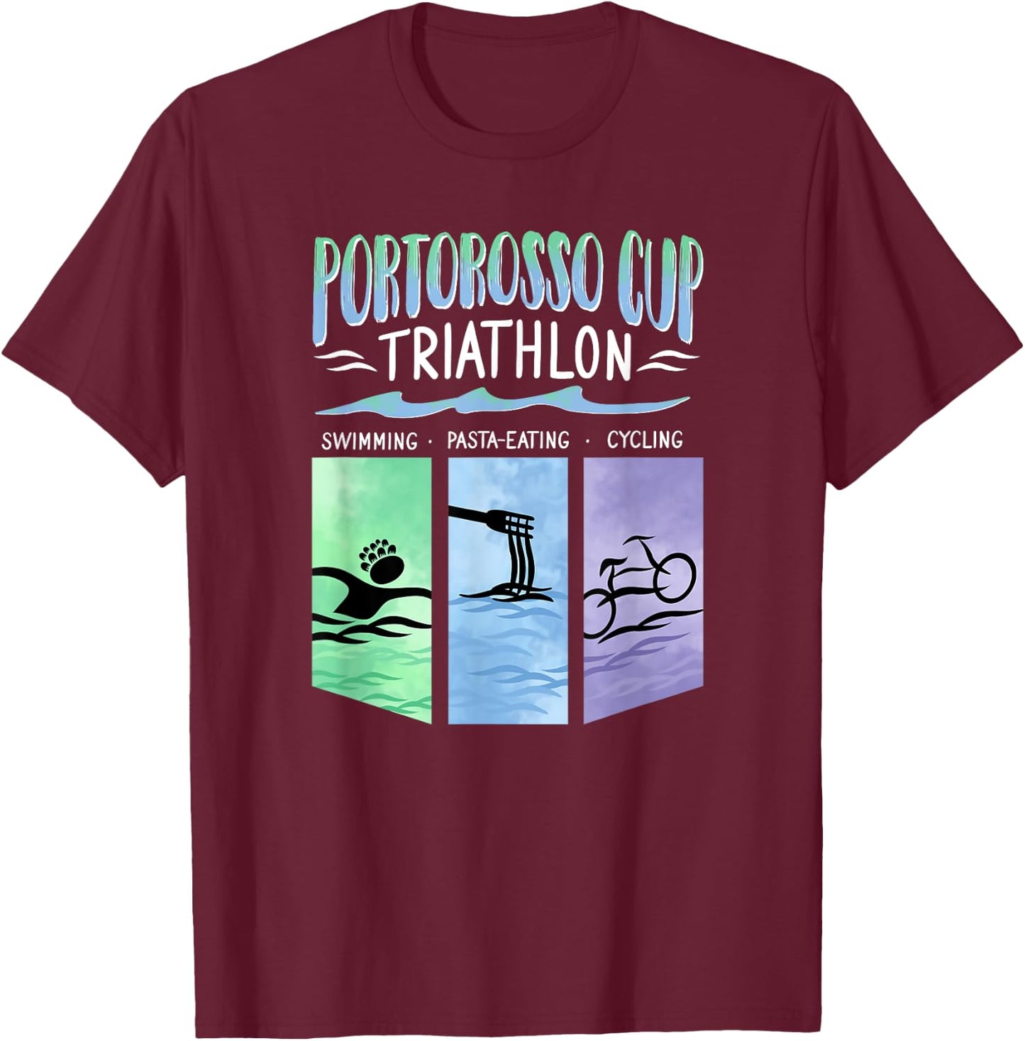 Portorosso Cup Triathlon Swimming . Pasta-Eating . Cycling T-Shirt - T-Shirt | Maroon