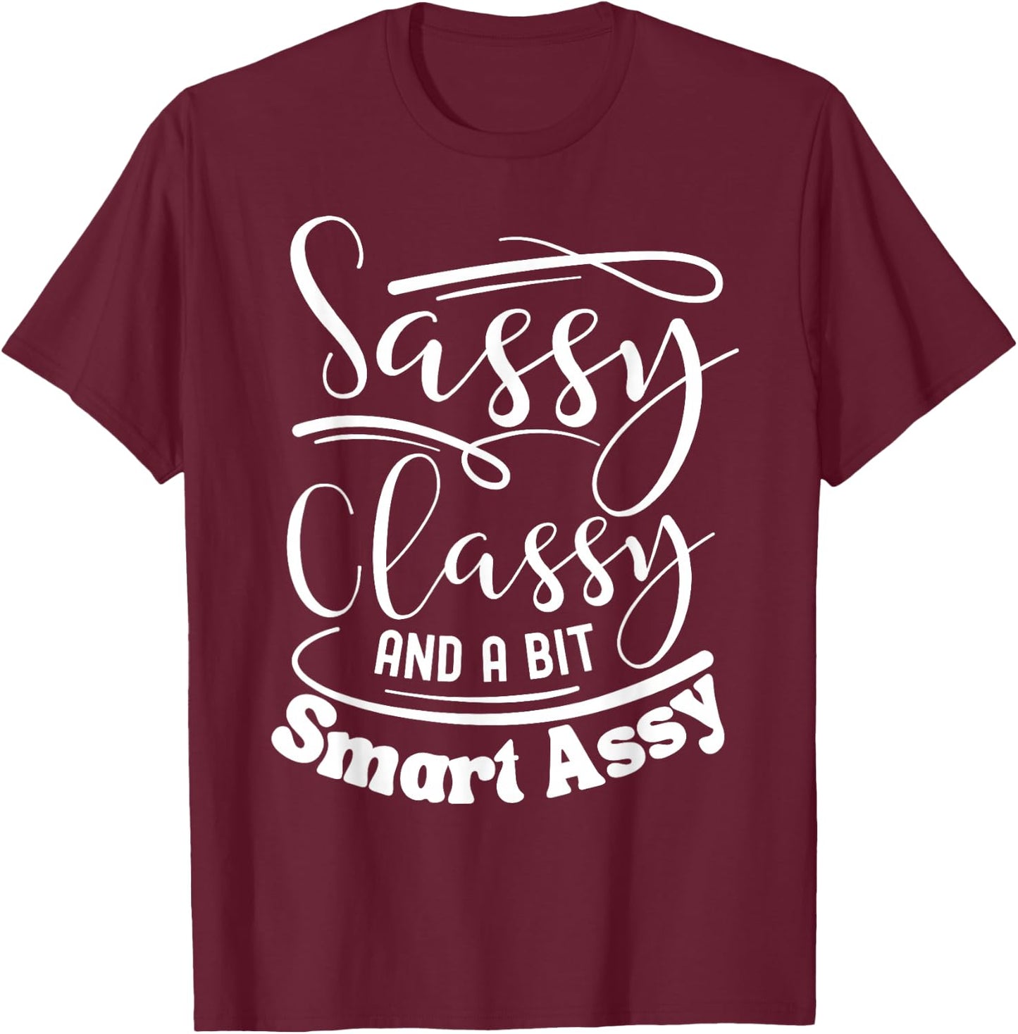 Classy sassy and a bit smart assy women motivational T-Shirt - T-Shirt | Maroon