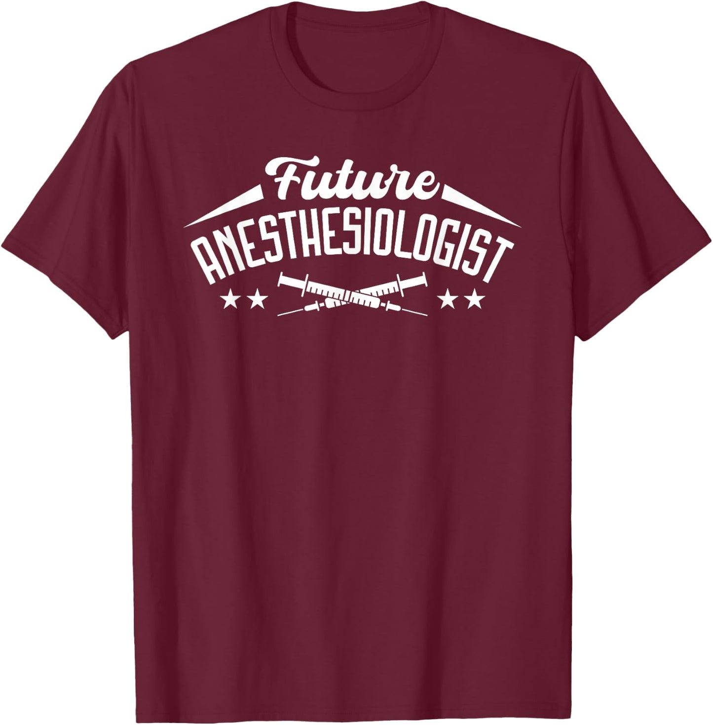 Future Anesthesiologist Anesthetist CRNA Anesthesia Doctor T-Shirt - T-Shirt | Maroon