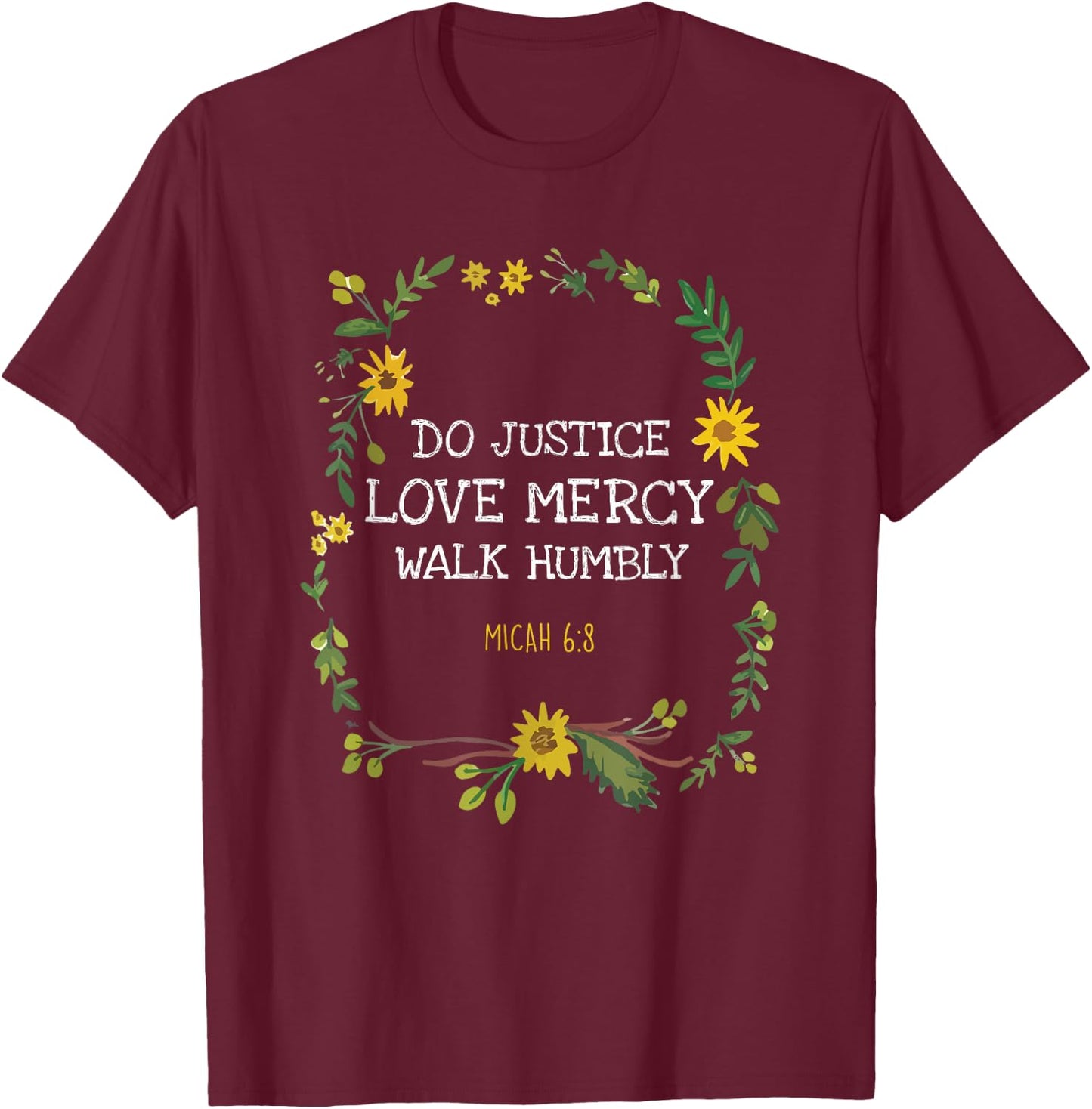 Do Justice Love Mercy Walk Humbly Micah 6:8 Christian Verse T-Shirt - T-Shirt | Maroon