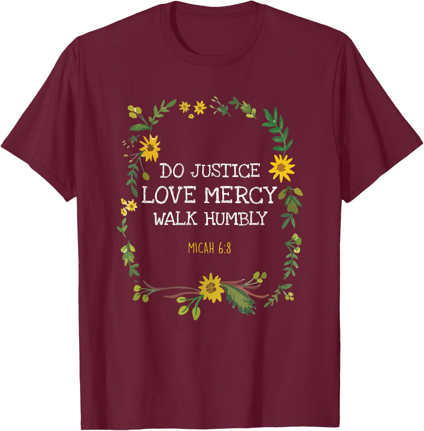 Do Justice Love Mercy Walk Humbly Micah 6:8 Christian Verse T-Shirt - T-Shirt | Maroon