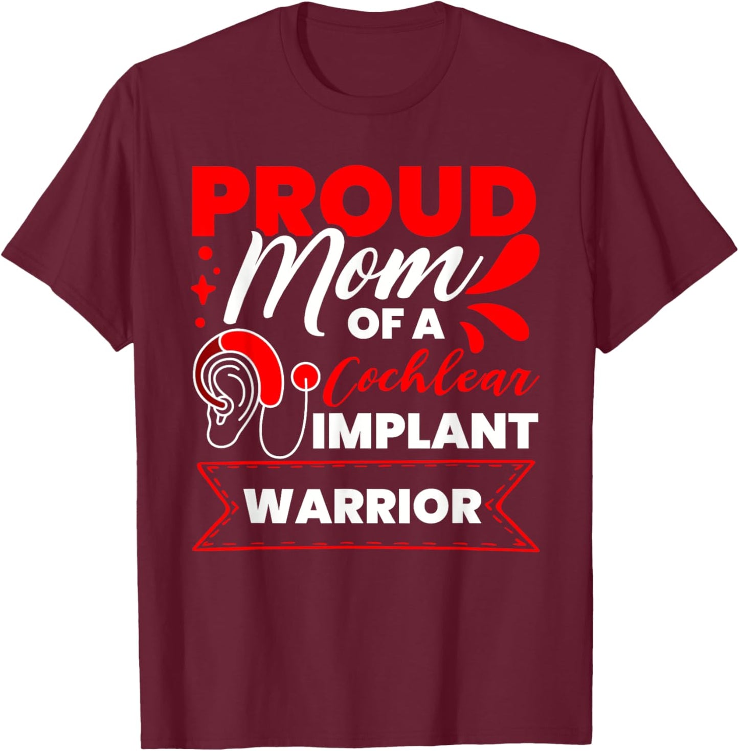 Cochlear Implant Support Proud Mom Hearing Loss Awareness T-Shirt - T-Shirt | Maroon