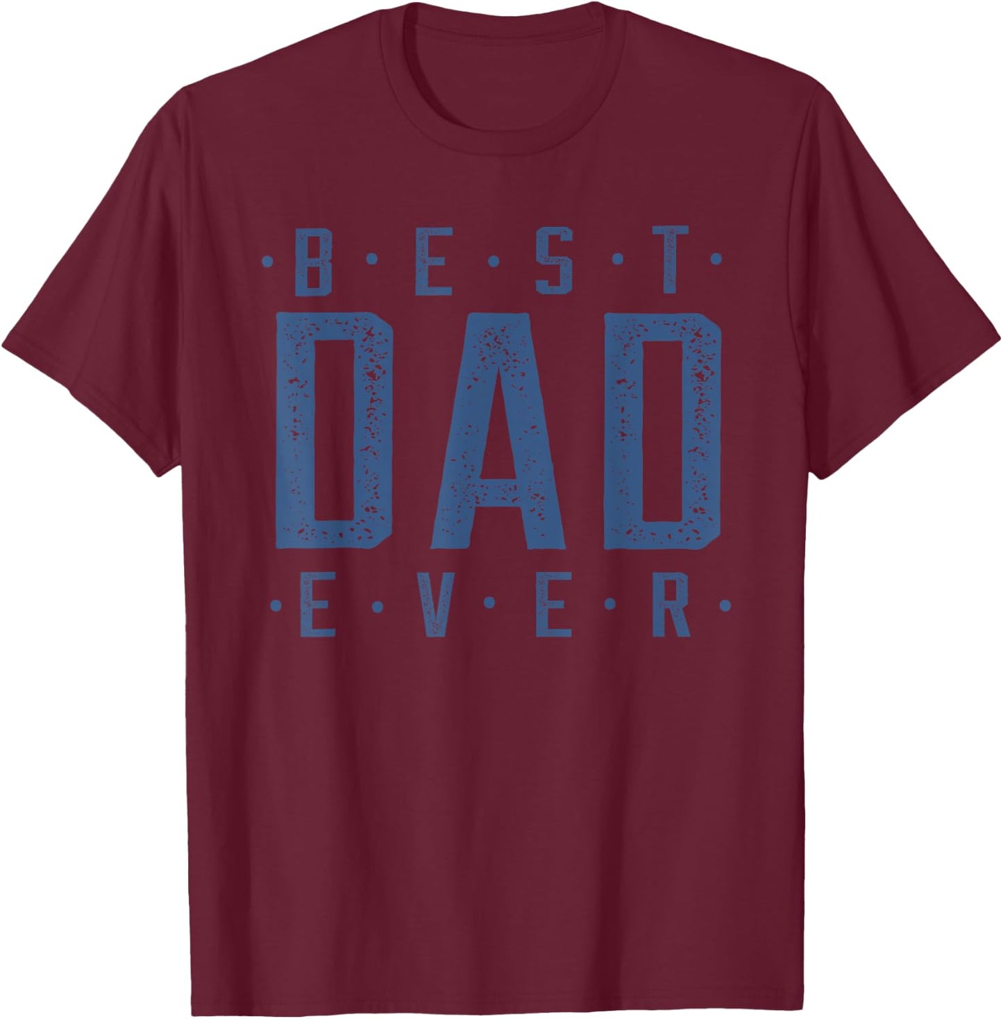 Best Dad Ever Father's Day T-Shirt - T-Shirt | Maroon
