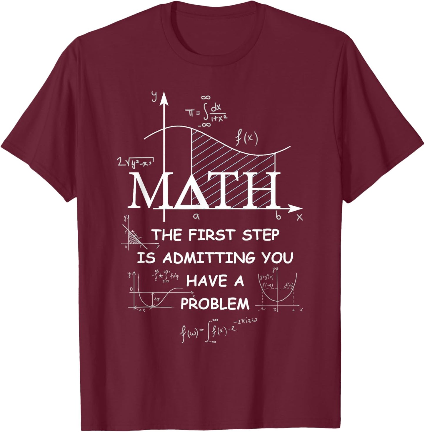 Math The First Step is Admitting You Have A Problem Men T-Shirt - T-Shirt | Maroon