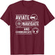 Fly, navigate and communicate aviation T-Shirt - T-Shirt | Maroon
