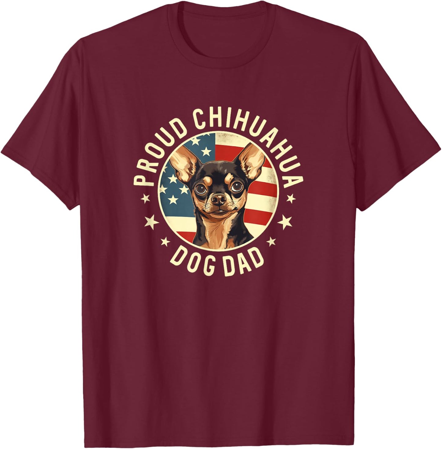Proud Chihuahua Dad, American Flag Chihuahua Dog Dad T-Shirt - T-Shirt | Maroon