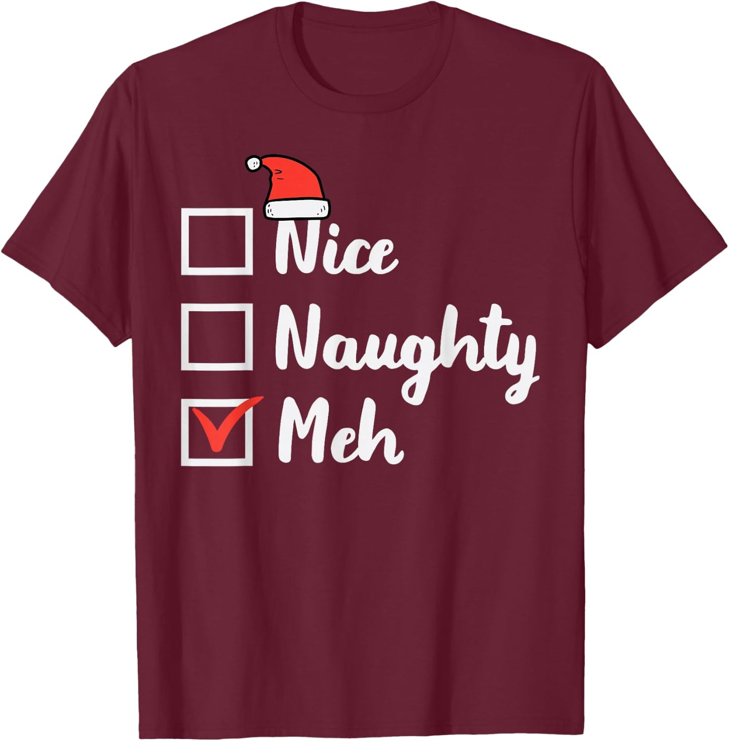 Christmas Nice Naughty Meh Funny Xmas List Women Men Kids T-Shirt - T-Shirt | Maroon
