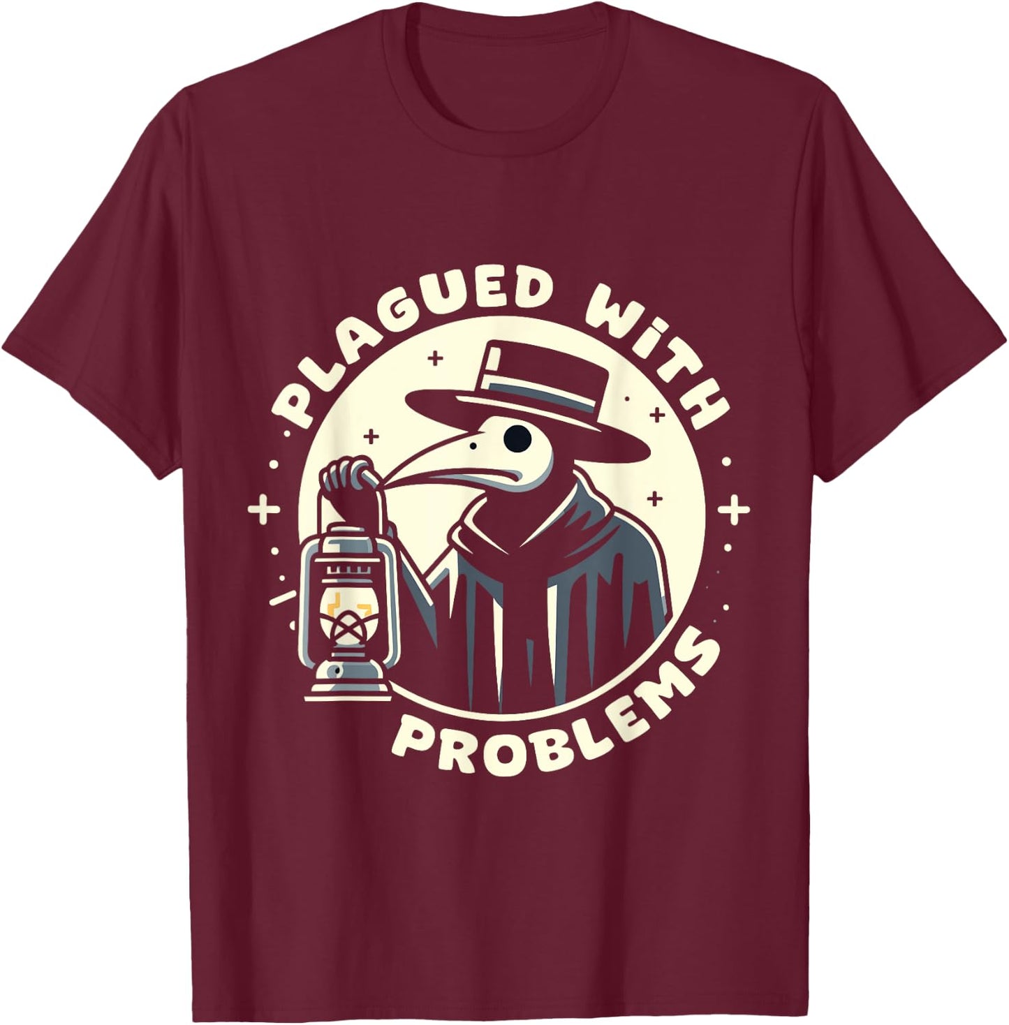 Plague Doctor Costume Men Women Doctor Plagued With Problems T-Shirt - T-Shirt | Maroon